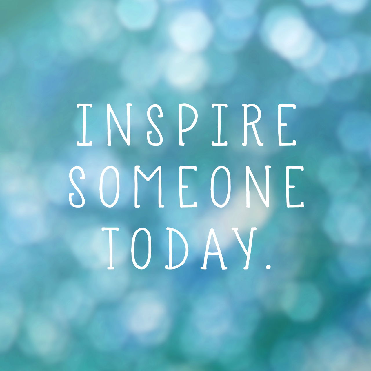 inspire someone today